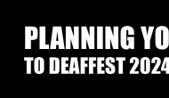 Planning your visit to Deaffest&nbsp;2024